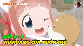 Tóm Tắt Anime | Cô Gái Chuyển Sinh Với Năng Lực Thu Hút Động Vật | Tập 6-8 | Review Anime Hay