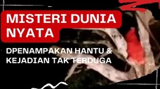 "Misteri Dunia Nyata: Penampakan Hantu & Kejadian Tak Terduga"#dunialain