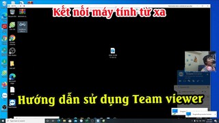 Cách dùng Team viewer kết nối máy tính từ xa | Cách kết nối teamviewer mới nhất