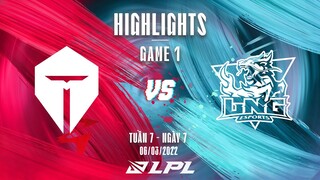 TES vs LNG | Highlights - Game 1 | Tuần 7 Ngày 7 | LPL Mùa Xuân 2022