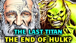 The Untold Story of the Last Titan  - The End of Hulk - Explored