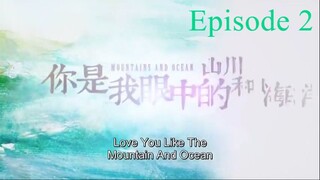 Love You Like Mountain and Ocean Episode 2 ENG Sub