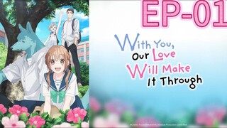 With You, Our Love Will Make It Through || S1 || EP-01 (HINDI)