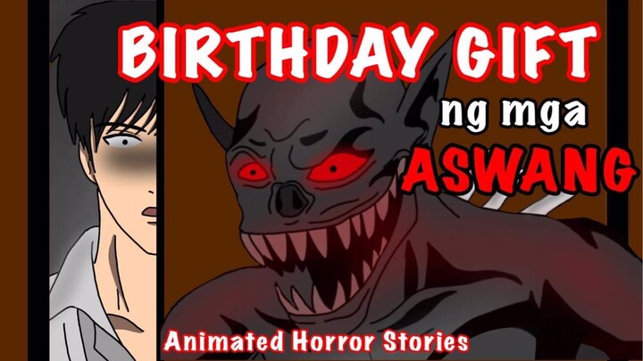 BIRTHDAY GIFT NG MGA ASWANG|Aswang Story|Animated Horror Stories
