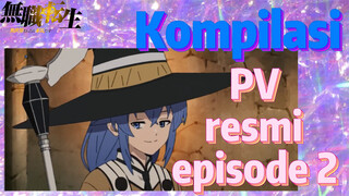 Mushoku Tensei, Kompilasi - PV resmi episode 2