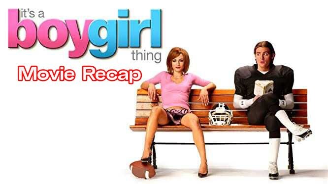 It's a Boy Girl Thing (2006) | Movie Recap