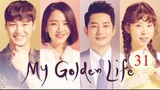 My Golden Life 2017 Eps 31 Sub Indo