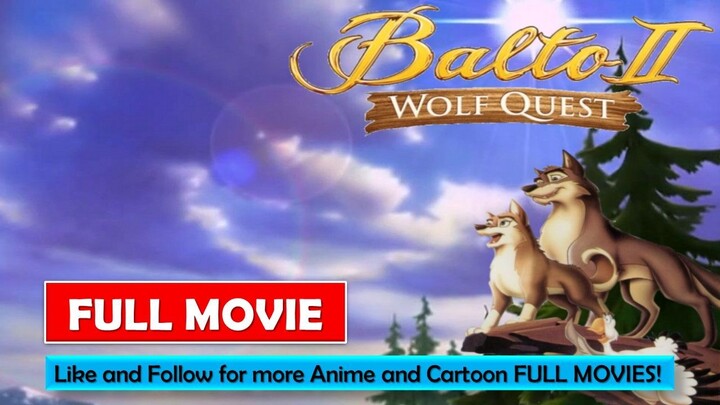 [FULL MOVIE] Balto II - Wolf Quest (2002) #AniToonsHub