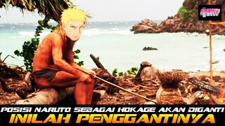 POSISI NARUTO SEBAGAI HOKAGE AKAN SEGERA DIGANTI INILAH PENGGANTINYA