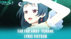 Vietsub | Far Far Away - Yohane - Lyrics Kara