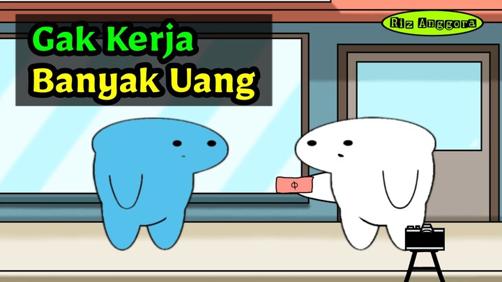 Gak Kerja Banyak Uang