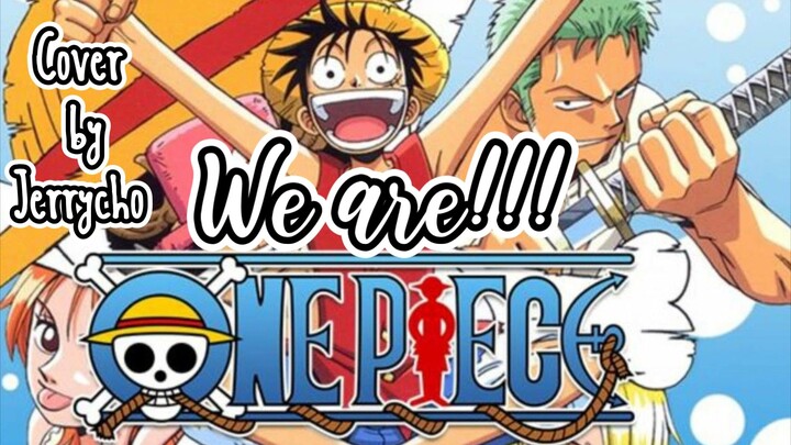 Opening 1 One Piece - We Are | Cover By Jerrycho |