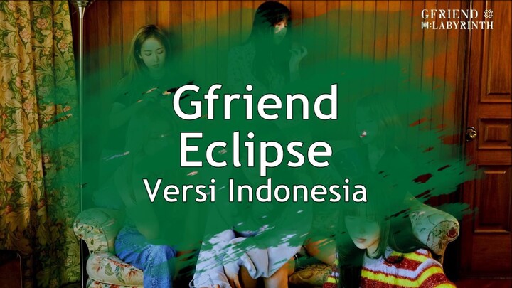 GFRIEND - ECLIPSE (Versi Indonesia by Bmen)