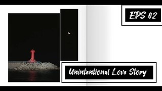 Unintentional Love Story EPS 02 | SUB INDO