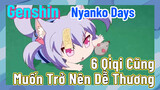 [Genshin, Nyanko Days] 6 Qiqi Cũng Muốn Trở Nên Dễ Thương