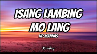 ISANG LAMBING MO LANG | NO MANNAS | LYRIC VIDEO