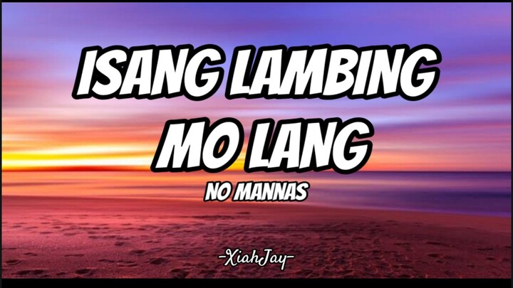 ISANG LAMBING MO LANG | NO MANNAS | LYRIC VIDEO