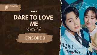 Dare To Love Me - Eps 3 (SUB INDO)