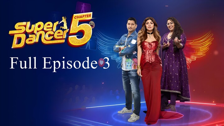 Super Dancer Chapter 5 Full Episode 3 | Super Dancer Chapter 5 2025 | Indian Dance TV Show