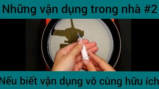 Nhũng vận dụng trong nhà nếu biết vận dụng vô cùng hữu ích phần 2