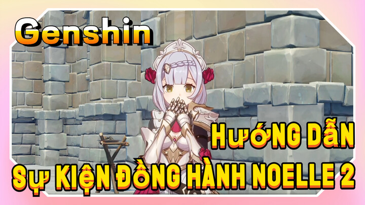 [Genshin, Hướng Dẫn] Sự Kiện Đồng Hành Noelle 2