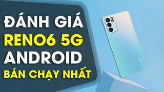 Đánh giá OPPO Reno6 5G sau 3 tháng: Máy Android bán chạy nhất