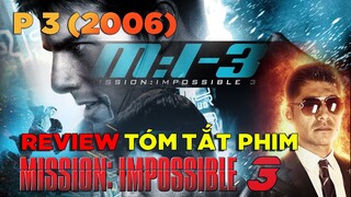 Review Tóm Tắt Phim: Mission Impossible 3 | 2006 (Nhiệm Vụ Bất Khả Thi Phần III)