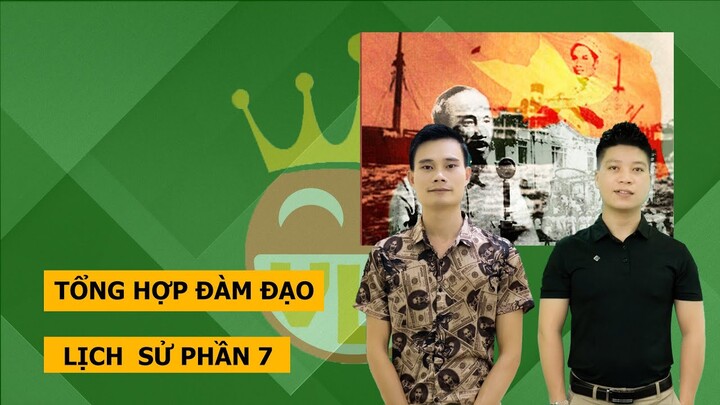 Tổng Hợp Đàm Đạo Lịch Sử Phần 7