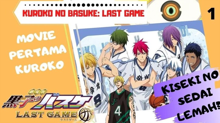 ALUR CERITA DAN REVIEW MOVIE KUROKO NO BASUKE_ LAST GAME  -  KISEKI NO SEDAI TERNYATA LEMAH_ _ MOVIE