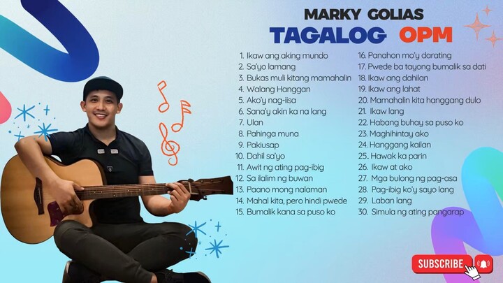New Tagalog OPM Love Songs 2025 💖 | Marky Golias Non-Stop Hugot Playlist (Official Compilation)