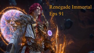 Renegade Immortal Eps 91 Sub Indo