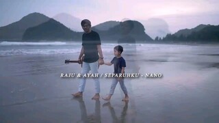Nano - Separuhku [Cover By Raju _ Ayah]