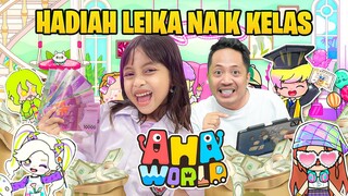 LEIKA DAPAT HADIAH DARI AYAH 🥰🤩 TOP UP HADIAH KENAIKAN KELAS [AHA WORLD INDONESIA]