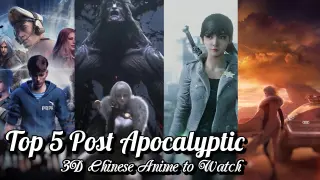 Top 5 Post Apocalyptic Donghua That you Should Watch [ 3D Chinese Anime ]