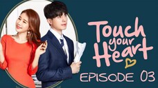 TOUCH YOUR HEART - EPISODE 03 TAGALOG DUBBED