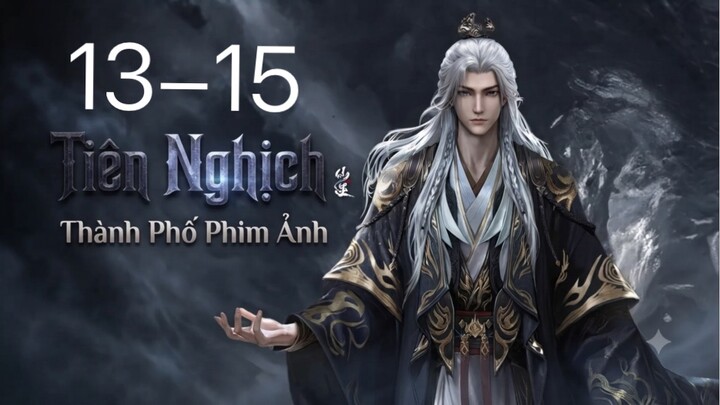 Tiên Nghịch (Renegade Immortal) Full HD - Tập 13-15 (Thuyết Minh)