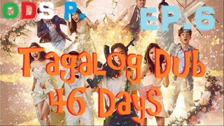 46 Days Episode 6 TAGALOG DUB