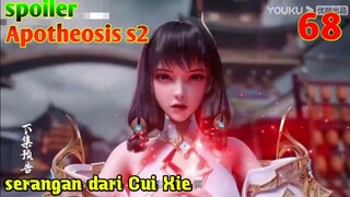 Spoiler Apotheosis S2 Part 68 : Serangan   Dari Cui Xie