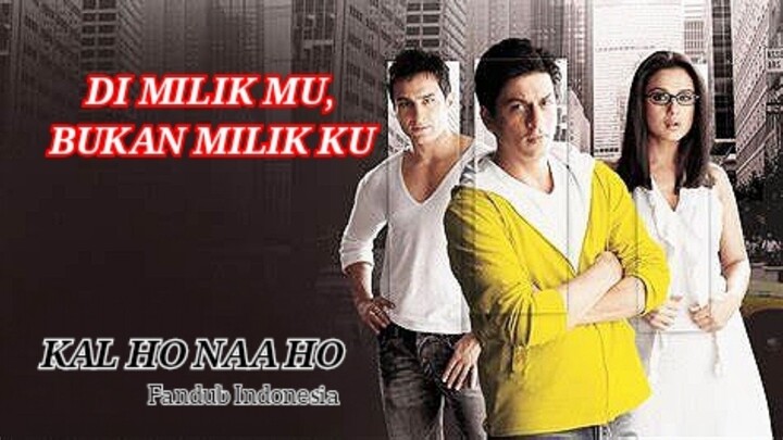 [Fandub Indonesia]Kal Ho Naa Ho - Dia Milikmu Bukan Milik Ku