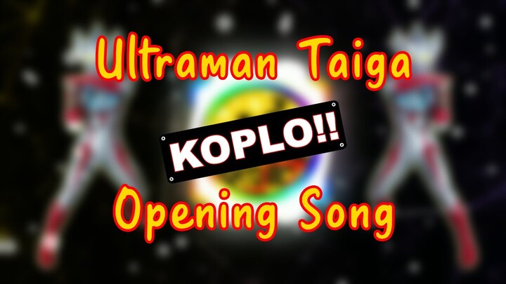Ultraman Taiga x DJ Koplo