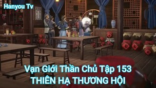 Vạn Giới Thần Chủ Tập 153-THIÊN HẠ THƯƠNG HỘI