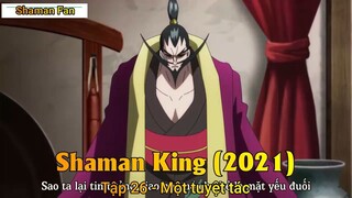 Shaman King (2021) Tập 26 - Một tuyệt tác