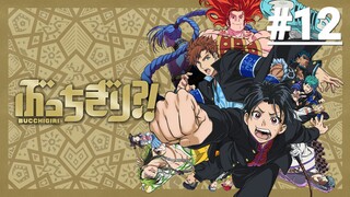 Bucchigiri?! - Tập 12 (Vietsub)【Toàn Senpaiアニメ】