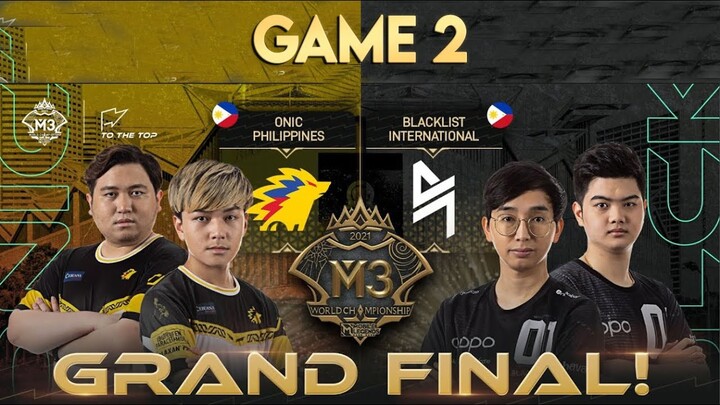 GRAND FINAL M3 WORLD CHAMPIONSHIP GAME 2 ONIC PH VS BLACKLIST INTERNATIONAL