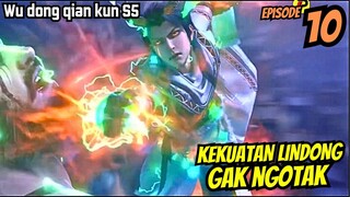 WU DONG QIAN KUN SEASON 5 EPISODE 10 | KEKUATAN LINDONG GAK NGOTAK