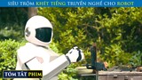 Mua Robot Về Làm Việc Nhà Lại Được Truyền Cho Nghề 2 Ngón | Review Phim | T91 Vlog