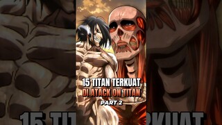 15 TITAN TERKUAT DI ATTACK ON TITAN PART 2 #shorts