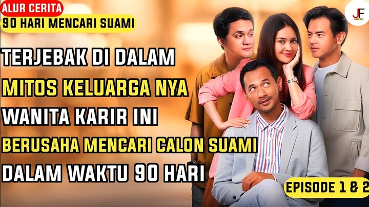 FULL EPISODE !!! Seluruh Alur Cerita Series 90 hari Mencari Suami Episode 1 sampai Episode 2