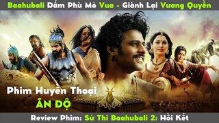 CUỘC CHIẾN CỦA BAAHUBALI GIÀNH LẠI VƯƠNG QUYỀN KHÔNG HỀ DỄ DÀNG|| SỬ THI BAAHUBALI 2: HỒI KẾT