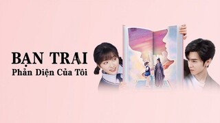 Bạn Trai Phản Diện Của Tôi - My Villain Boyfriend Tập 3 (Thuyết Minh 2022)